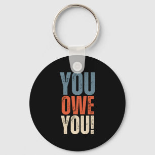 You Owe You - Nobody Owes You Anything - Motivatio Key Ring