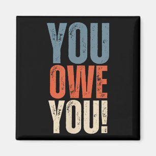 You Owe You - Nobody Owes You Anything - Motivatio Magnet