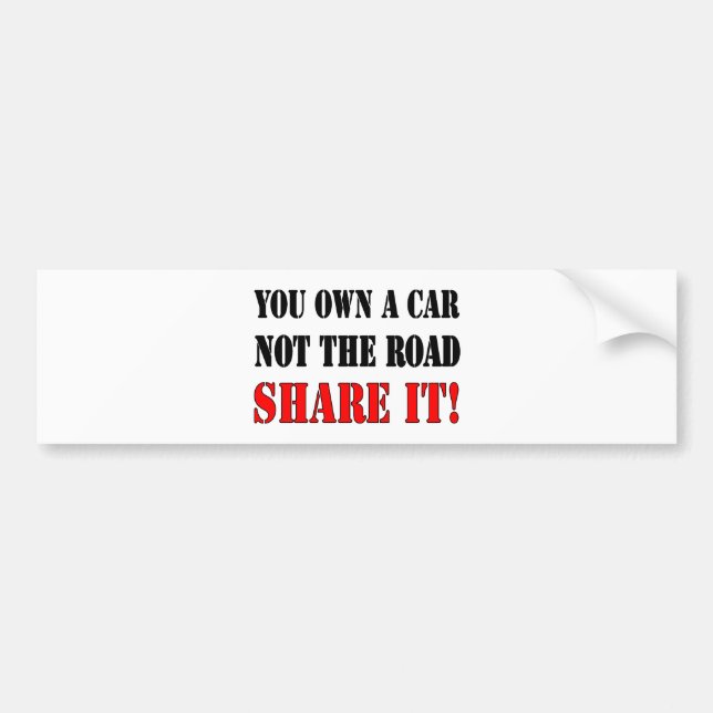 You Own A Car Not The Road Share It Bumper Sticker (Front)