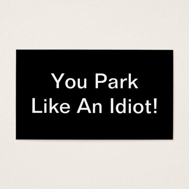 You Park Like An Idiot (Front)