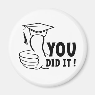 You passed or you got it, diploma magnet