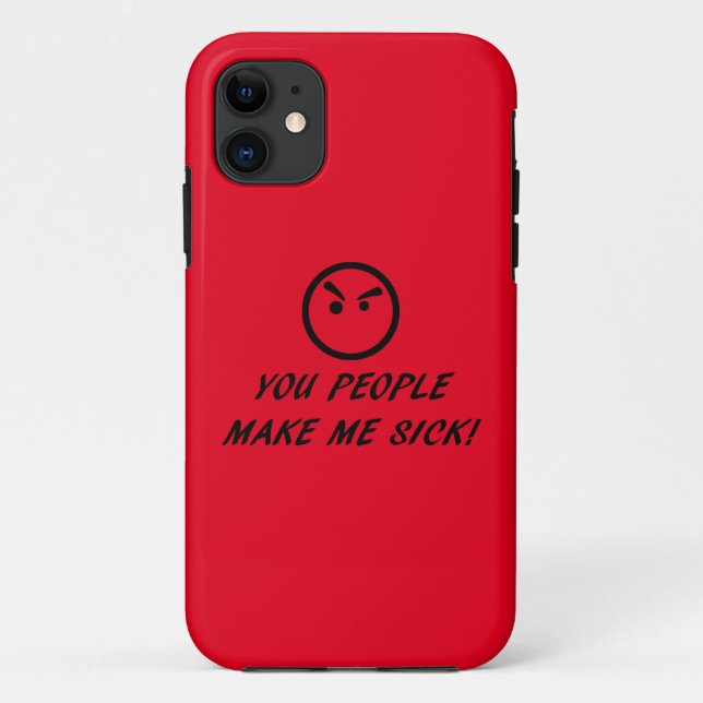 YOU PEOPLE MAKE ME SICK! Case-Mate iPhone CASE (Back)
