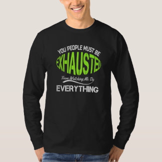 You People Must Be Exhausted  Humour Gym   1 T-Shirt