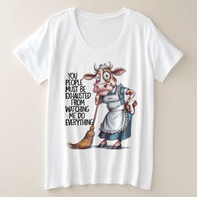 You People Must Be Exhausted Watching Me Do  Plus Size T-Shirt (Design Front)