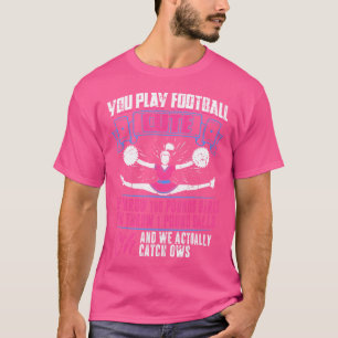 You Play Football We Cheer Cheerleader Cheerleadin T-Shirt