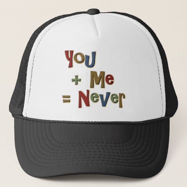 You Plus Me Equals Never Funny Trucker Hat (Front)