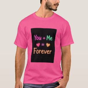 You Plus Me Forever T-Shirt