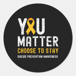 You Problem Choose To Stay Suicide Prevention Awar Classic Round Sticker