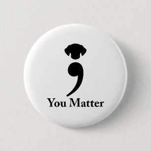 You Problem Dog Suicide Prevention Awareness Be St 6 Cm Round Badge