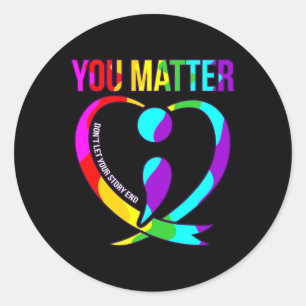 You Problem Happy Suicide Awareness Support Graphi Classic Round Sticker