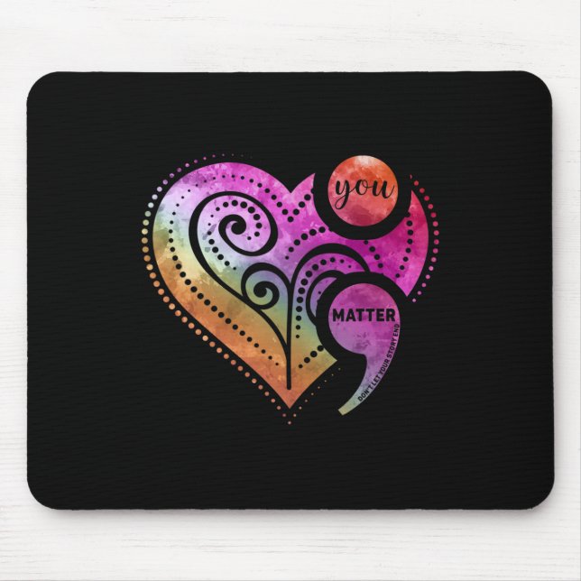 You Problem Semicolon Heart Mental Health Awarenes Mouse Pad (Front)
