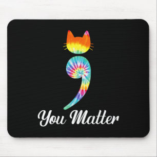 You Problem Semicolon Tie Dye Cat Suicide Preventi Mouse Pad