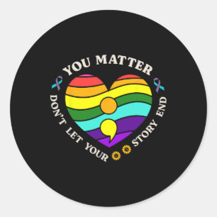 You Problem Suicide Prevention Awareness Rainbow H Classic Round Sticker