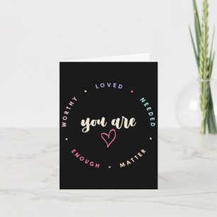 You Problem Worthy Loved Needed Enough Mental Heal Card