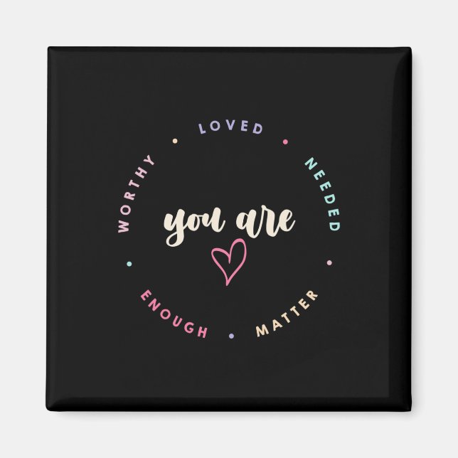 You Problem Worthy Loved Needed Enough Mental Heal Magnet (Front)