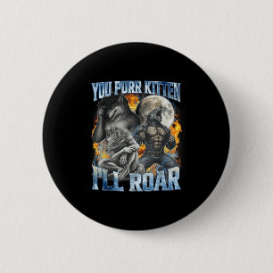 You Purr Kitten I'll Roar Cool Funny Alpha Wolf Me 6 Cm Round Badge