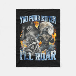 You Purr Kitten I'll Roar Cool Funny Alpha Wolf Me Fleece Blanket