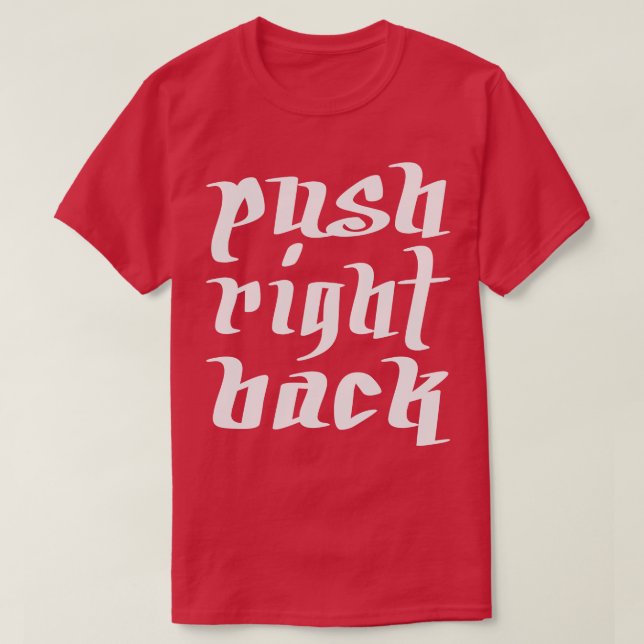 you push me i push right back T-Shirt (Design Front)