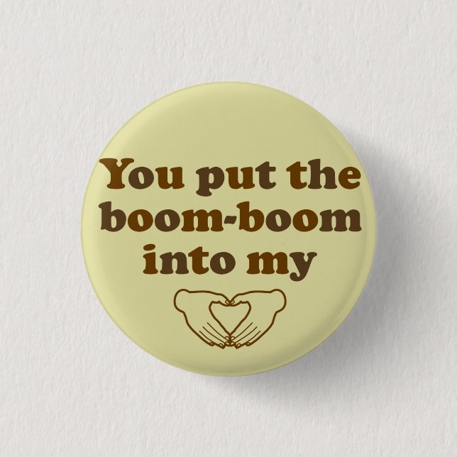 You Put the Boom Boom into My Heart Flair 3 Cm Round Badge (Front)