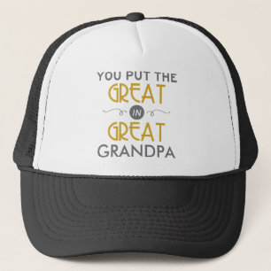 You Put the Great in Great Grandpa Trucker Hat