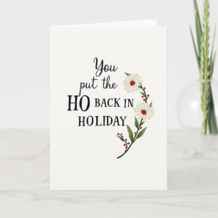 You Put The Ho Christmas Card
