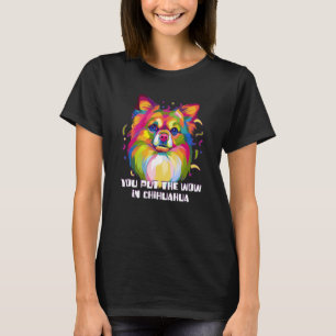 You Put the Wow in Chihuahua Dog Breed Puppy Humou T-Shirt