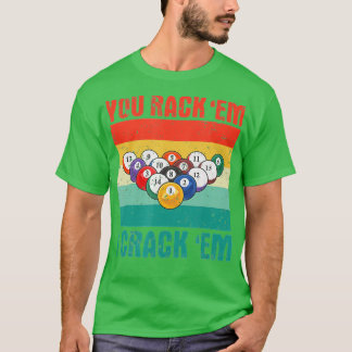 You Rack 'Em I Crack 'Em Funny Pool Billards Playe T-Shirt