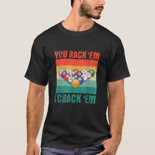 You Rack Em I Crack Em Funny Pool Billards Player  T-Shirt