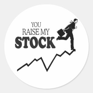 YOU RAISE MY STOCK CLASSIC ROUND STICKER