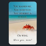 “You Raised Me. You Survived." – Funny Mum Magnet<br><div class="desc">She raised you. She survived it. And now she deserves... a statue. Or wine. This funny and heartwarming beach-themed magnet delivers a perfect mix of sass and sweetness. Featuring a bold red crab and crisp typography, it’s the ideal little gift for Mother’s Day, birthdays, or any day you feel like...</div>