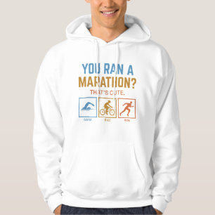 You Ran A Marathon Hoodie
