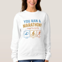 You Ran A Marathon