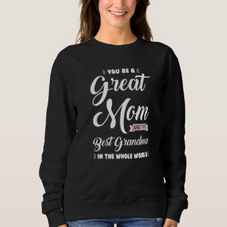You Re A Great Mum Grandma Grandmother Sweatshirt