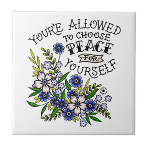 You’re Allowed to Choose Peace for Yourself Tatto Tile