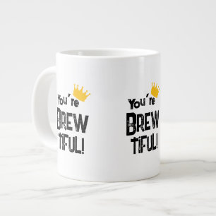 You’re Brew-tiful Large Coffee Mug