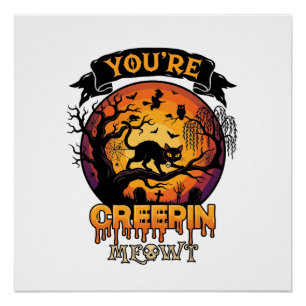 You Re Creepin Meowt Halloween Black Cat Full Moon Poster