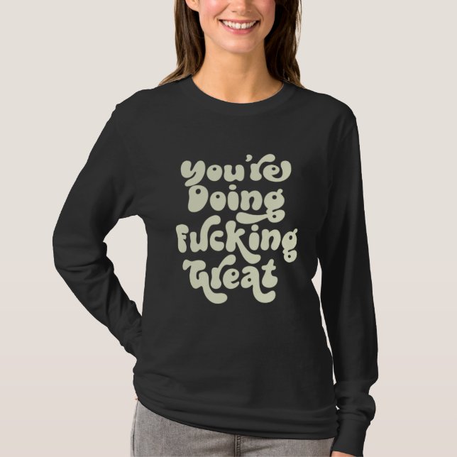 You re Doing F cking Great  Positivity Support Ret T-Shirt (Front)
