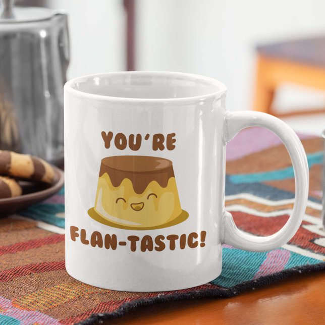You’re Flan-Tastic Coffee Mug (Creator Uploaded)