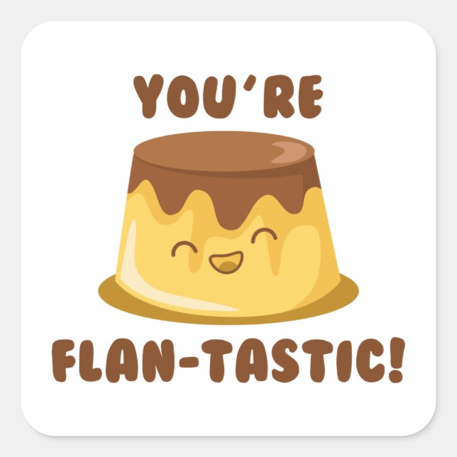 You’re Flan-Tastic Square Sticker (Front)