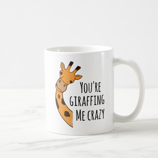 You’re giraffing me crazy coffee mug (Right)
