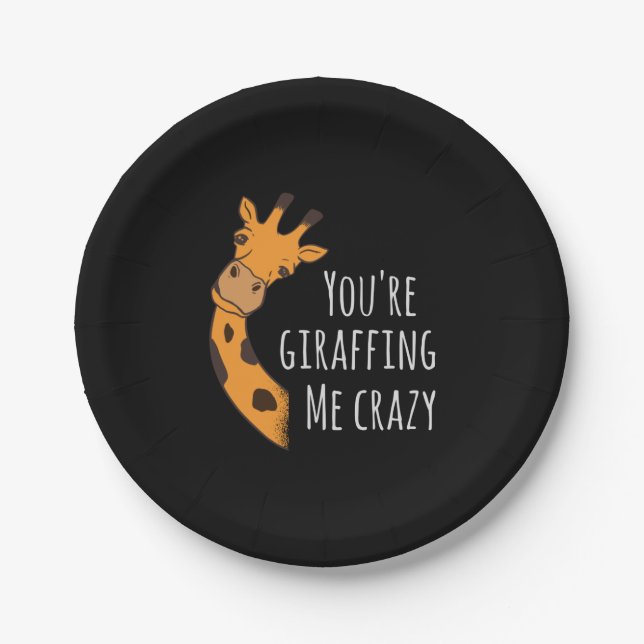 You’re giraffing me crazy paper plate (Front)