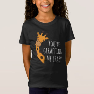 You’re giraffing me crazy T-Shirt