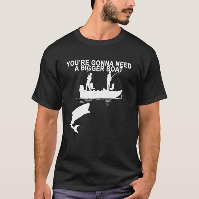 YOU’RE GONNA NEED A BIGGER BOAT FISH ..png T-Shirt (Front)