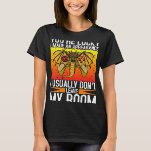 You re Lucky I Made An Apprearance I Usually Don t T-Shirt