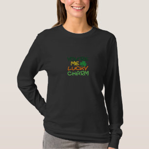 You´re me Lucky Charm Shamrock C St Patricks Day T-Shirt