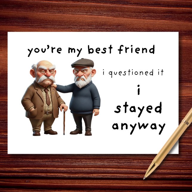 You’re My Best Friend I Stayed Anyway Valentine’s Card (Thought it through. Stayed anyway.)