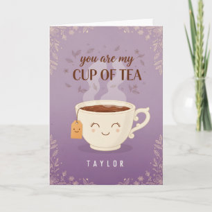 You’re My Cup of Tea Funny day Flower Quote Holiday Card