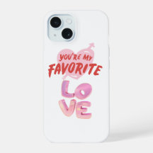 You’re My Favourite Love - CuteTypography Phone Ca