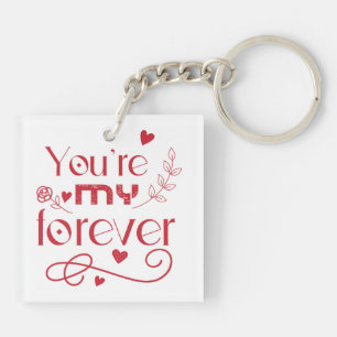 You’re my forever valentines day gift Acrylic Key Ring
