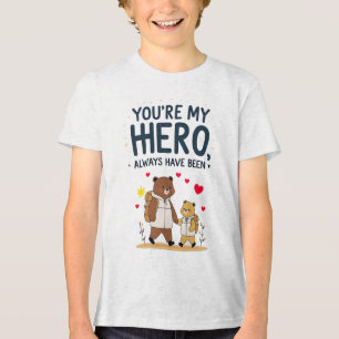 You’re My Hero Quote T-Shirt Tri-Blend Shirt